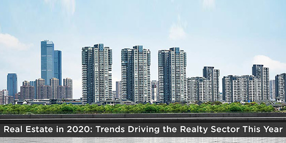 Real Estate in 2020: Trends Driving the Realty Sector This Year